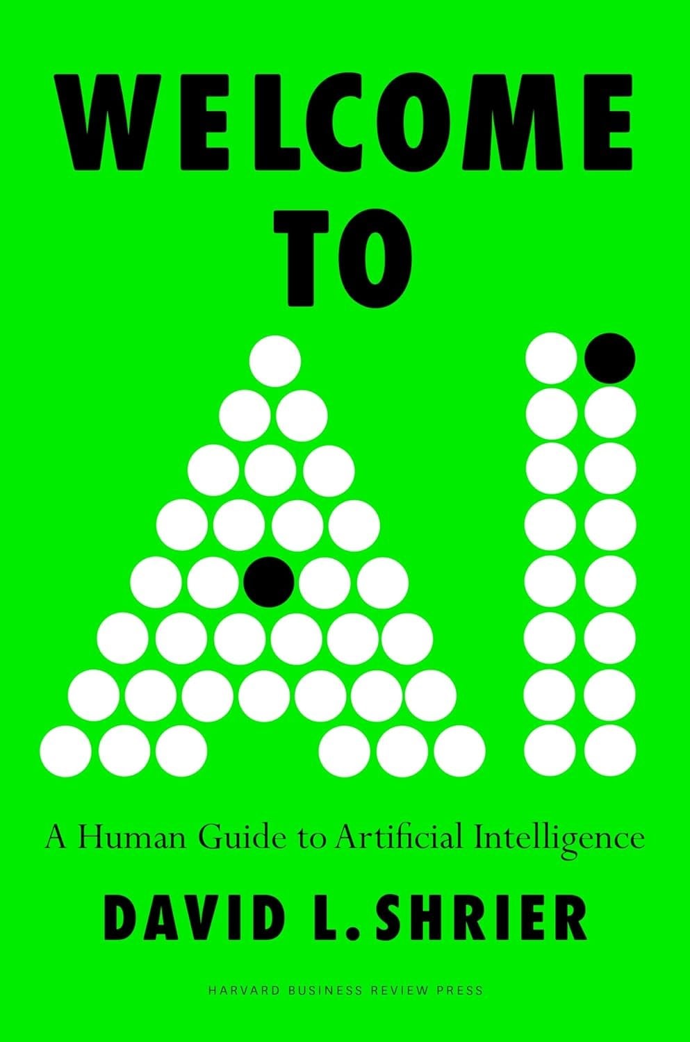 Welcome to AI: A Human Guide to Artificial Intelligence - David L. Shrier
