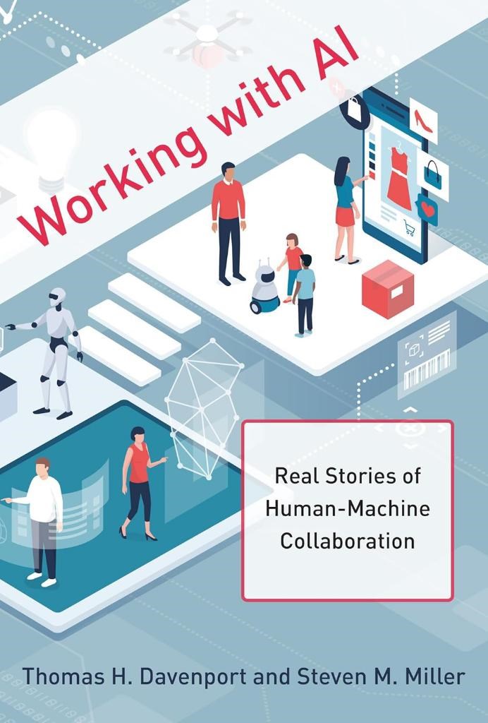 Working with AI: Real Stories of Human-Machine Collaboration (Management on the Cutting Edge) Davenport Miller