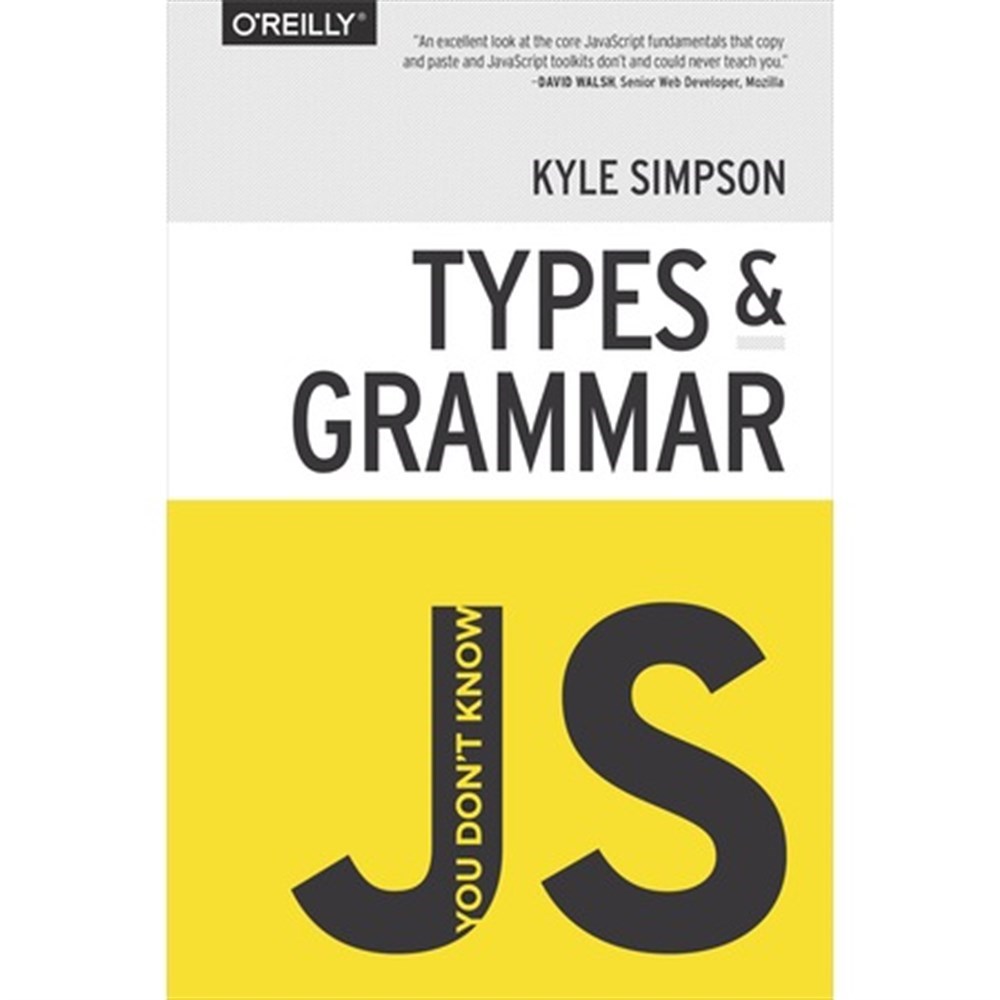 You Don't Know JS: Types & Grammar  ( Kyle Simpson )