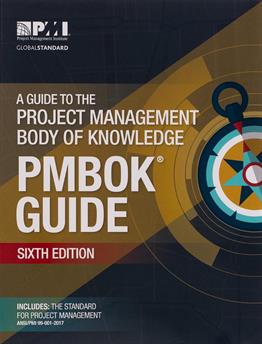 A Guide to the Project Management Body of Knowledge (PMBOK® Guide)–Sixth Edition Sixth Edition