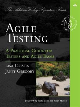 Agile Testing: A Practical Guide for Testers and Agile Teams Lisa Crispin