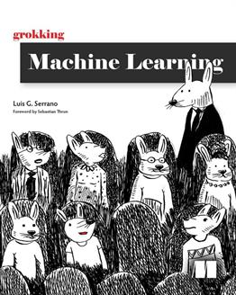 Grokking Machine Learning (2021) Luis Serrano