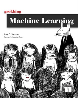 Grokking Machine Learning (2021) Luis Serrano