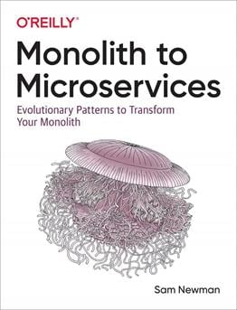 Monolith to Microservices: Evolutionary Patterns to Transform Your Monolith Sam Newman