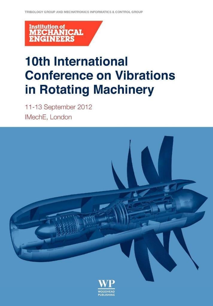 10th International Conference on Vibrations in Rotating Machinery: 11-13 September 2012, IMechE London