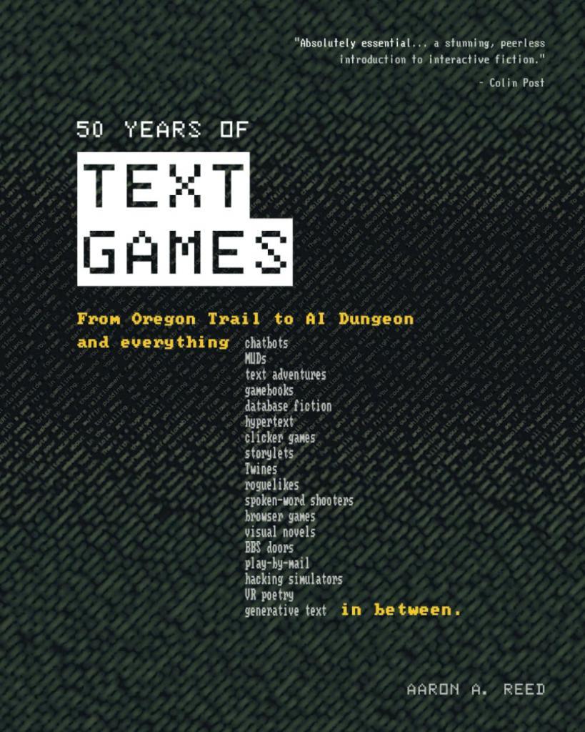 50 Years of Text Games: From Oregon Trail to AI Dungeon Aaron A Reed