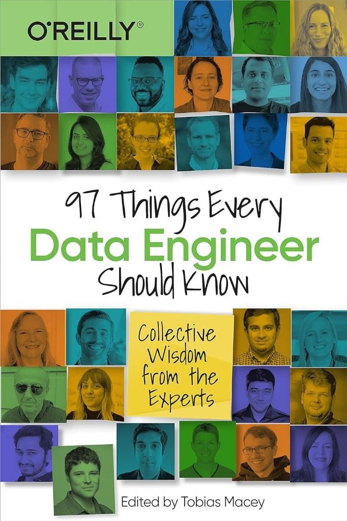97 Things Every Data Engineer Should Know: Collective Wisdom from the Experts Tobias Macey