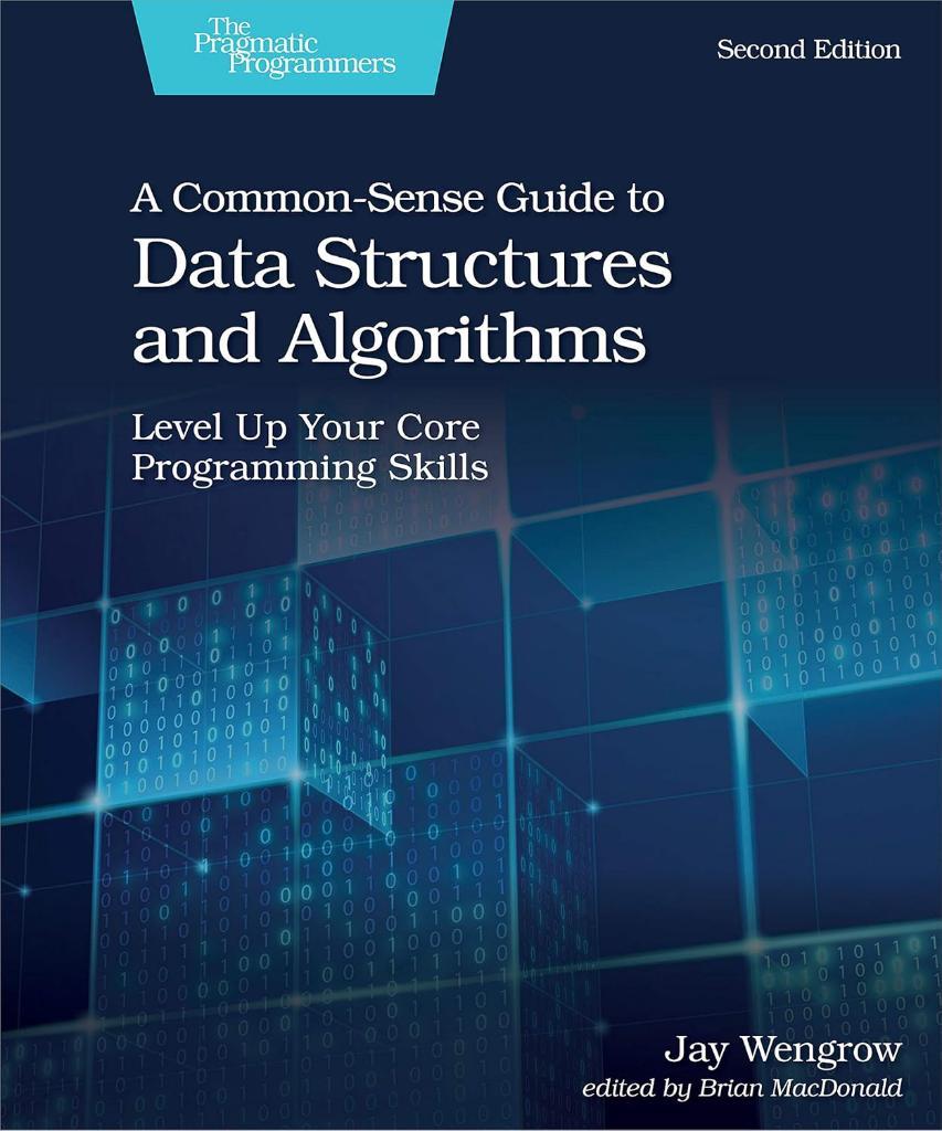 A Common-Sense Guide to Data Structures and Algorithms 2nd Edition - Jay Wengrow
