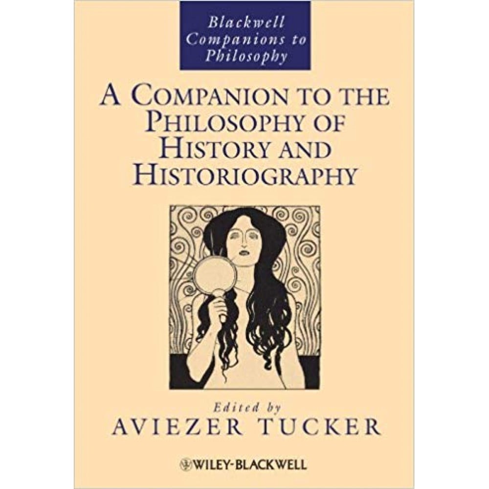 a companion to the philosophy of history and historiography (TUCKER)