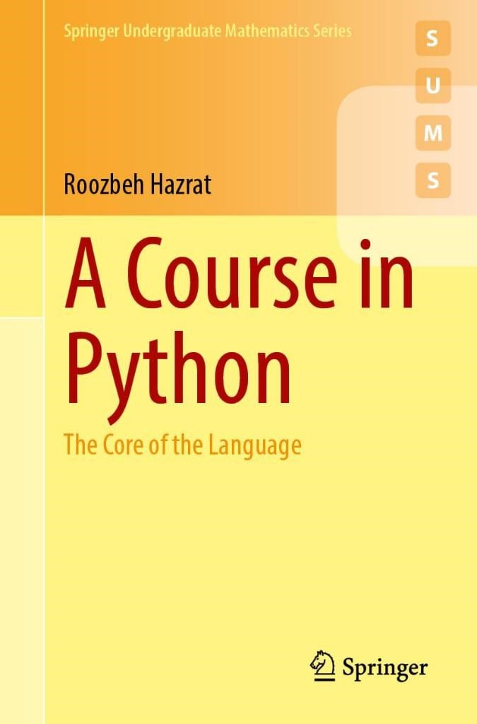 A Course in Python: The Core of the Language Roozbeh Hazrat