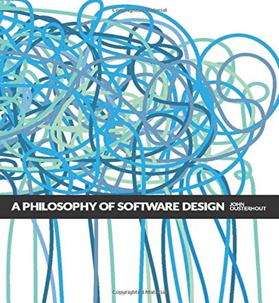 A Philosophy of Software Design John Ousterhout