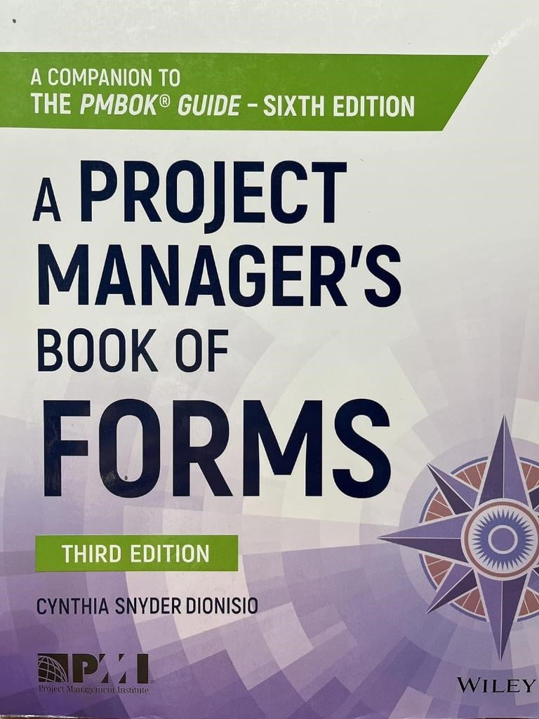 A Project Manager's Book of Forms: A Companion to the PMBOK Guide 3rd Edition Cynthia Snyder Dionisio