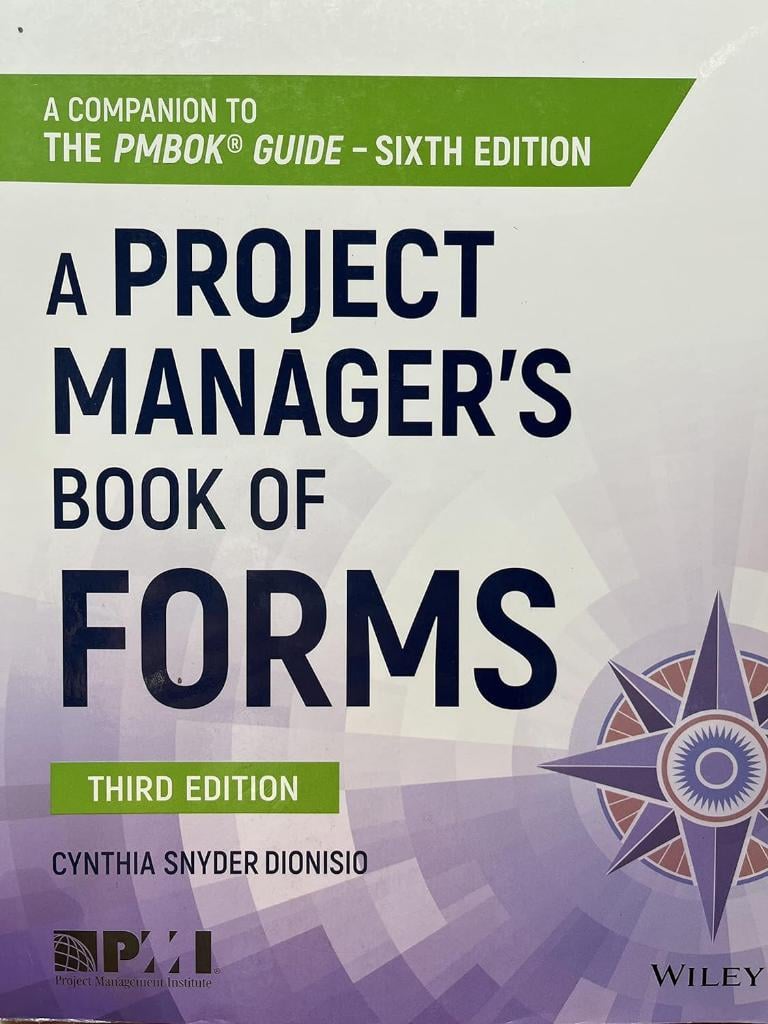 A Project Manager's Book of Forms: A Companion to the PMBOK Guide 3rd Edition Cynthia Snyder Dionisio