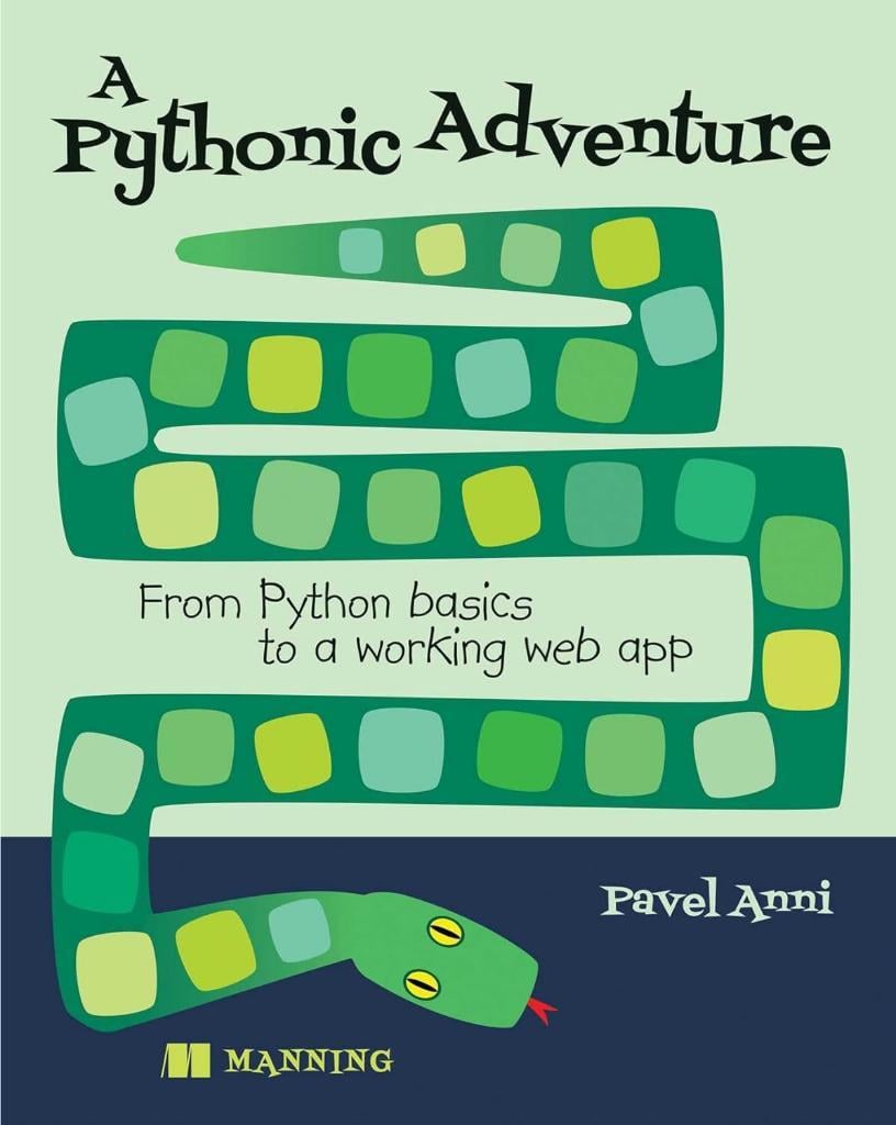 A Pythonic Adventure: From Python basics to a working web app Pavel Anni