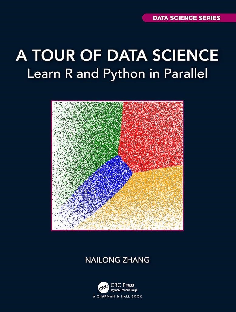 A Tour of Data Science (Chapman & Hall/CRC Data Science Series) Nailong Zhang