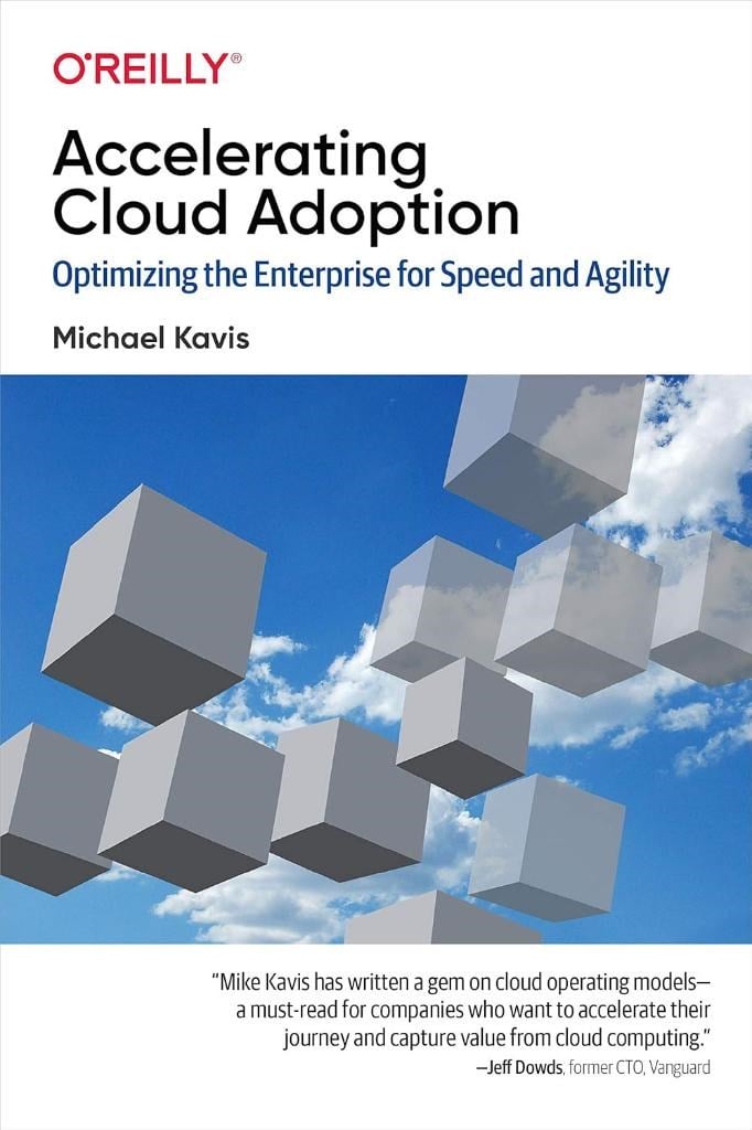 Accelerating Cloud Adoption: Optimizing the Enterprise for Speed and Agility Michael Kavis