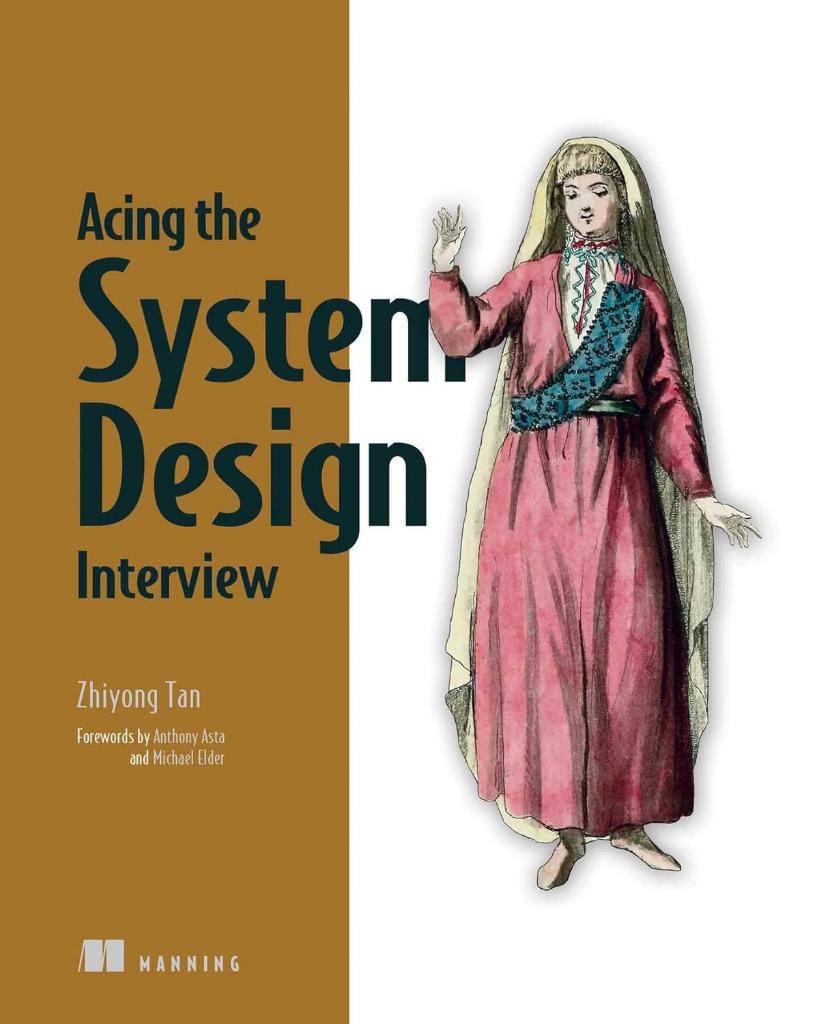 Acing the System Design Interview Zhiyong Tan