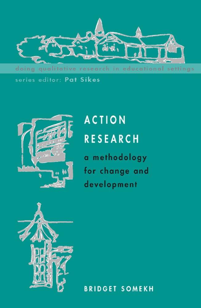 Action Research: a methodology for change and development Bridget Somekh