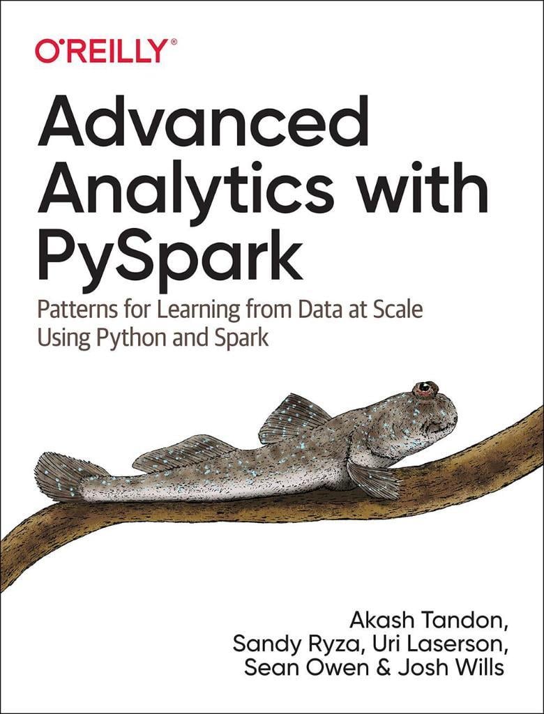 Advanced Analytics with PySpark: Patterns for Learning from Data at Scale Using Python and Spark Tandon Ryza