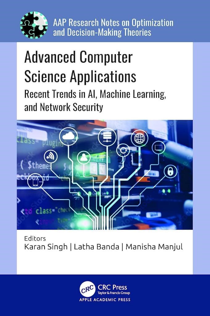Advanced Computer Science Applications: Recent Trends in AI, Machine Learning, and Network Security (Aap Research Notes on Optimization and Decision-making Theories) Singh Banda