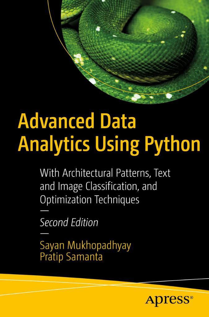 Advanced Data Analytics Using Python: With Architectural Patterns, Text and Image Classification, and Optimization Techniques 2nd ed. Mukhopadhyay Samanta