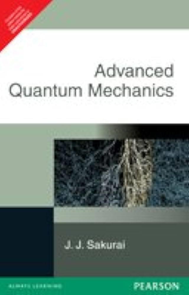 Advanced quantum mechanics J J Sakurai