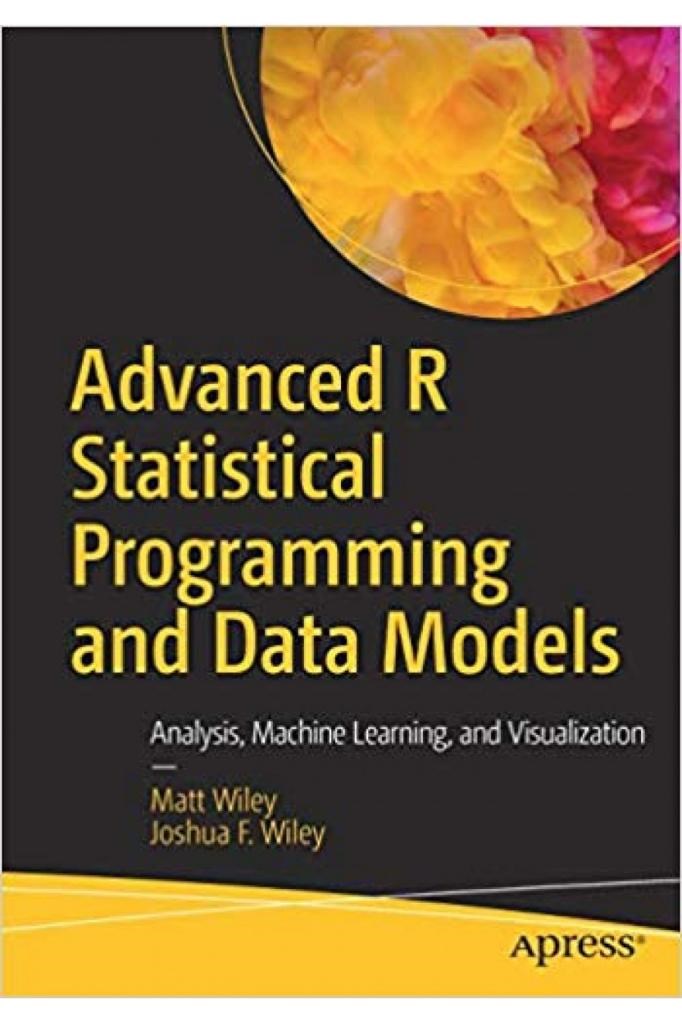 advanced R statistical programming and data models (matt wiley, joshua wiley)