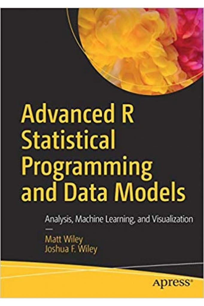 advanced R statistical programming and data models (matt wiley, joshua wiley)