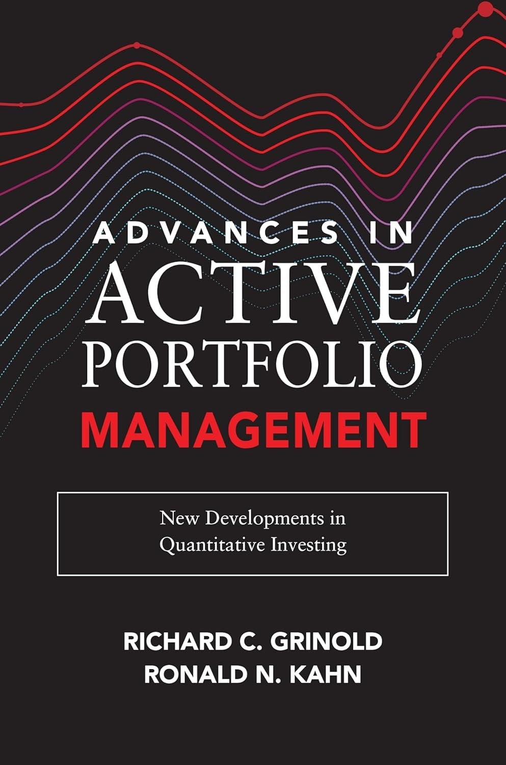 Advances in Active Portfolio Management: New Developments in Quantitative Investing - Grinold, Kahn