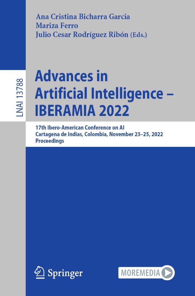 Advances in Artificial Intelligence – IBERAMIA 2022: 17th Ibero-American Conference on AI, Cartagena de Indias, Colombia, November 23–25, 2022, Proceedings (Lecture Notes in Artificial Intelligence) Garcia Ferro