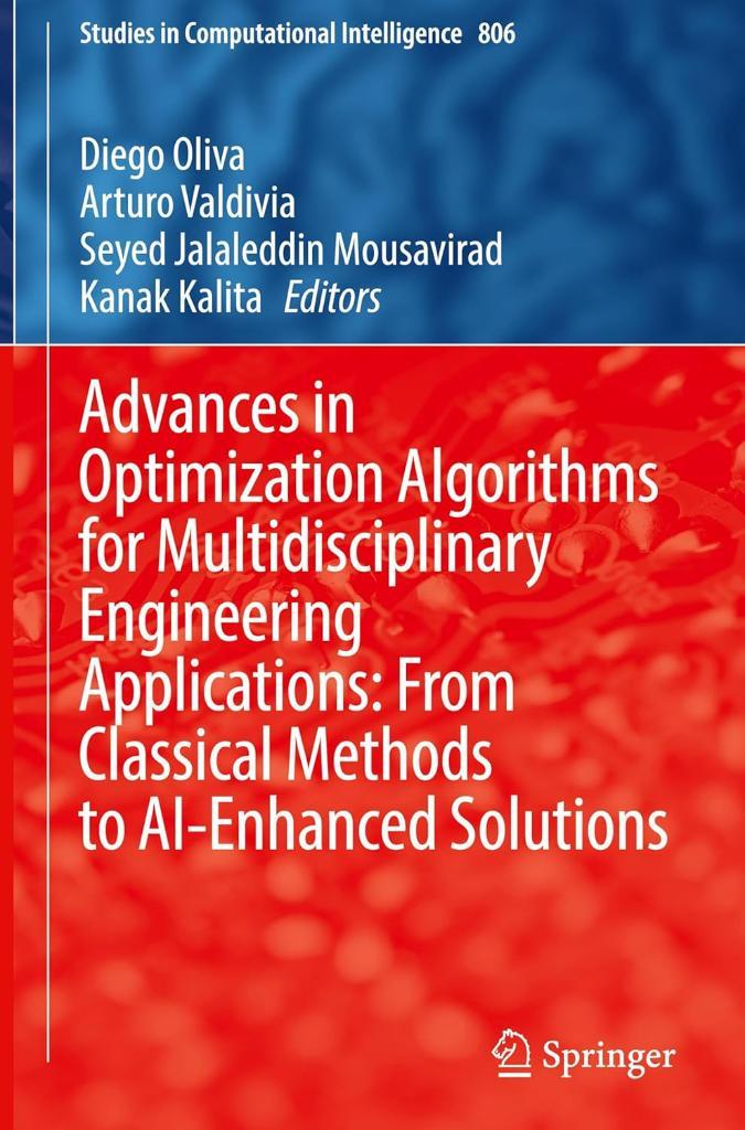 Advances in Optimization Algorithms for Multidisciplinary Engineering Applications: From Classical Methods to AI-Enhanced Solutions (Studies in Computational Intelligence, 806) Oliva Valdivia