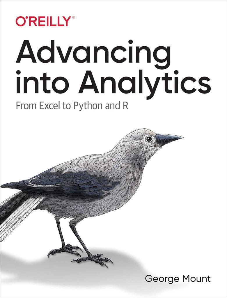Advancing into Analytics: From Excel to Python and R George Mount