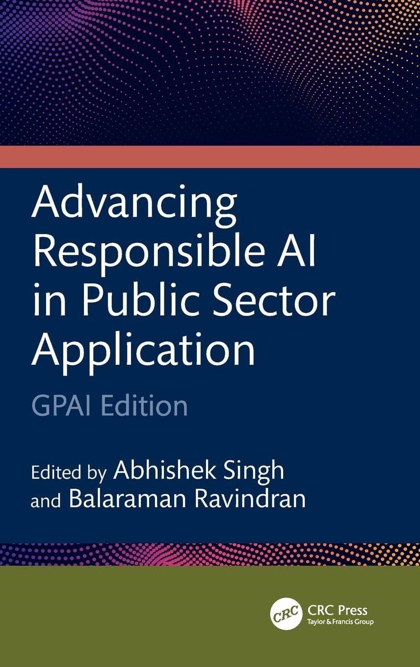 Advancing Responsible AI in Public Sector Application GPAI Edition Balaraman Ravindran Abhishek Singh