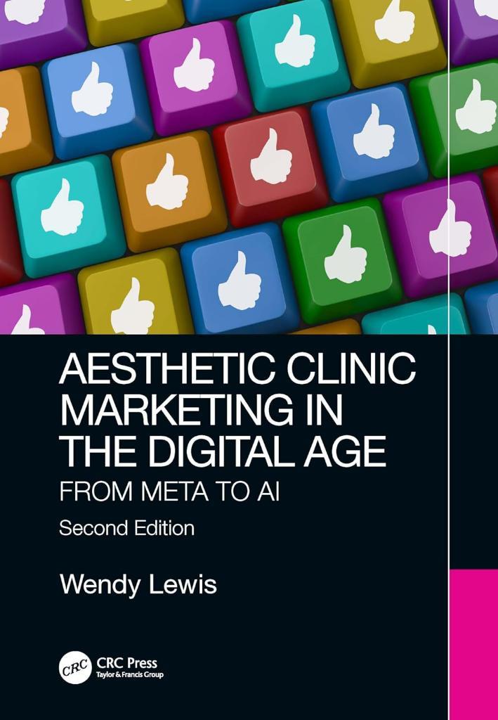 Aesthetic Clinic Marketing in the Digital Age: From Meta to AI Wendy Lewis