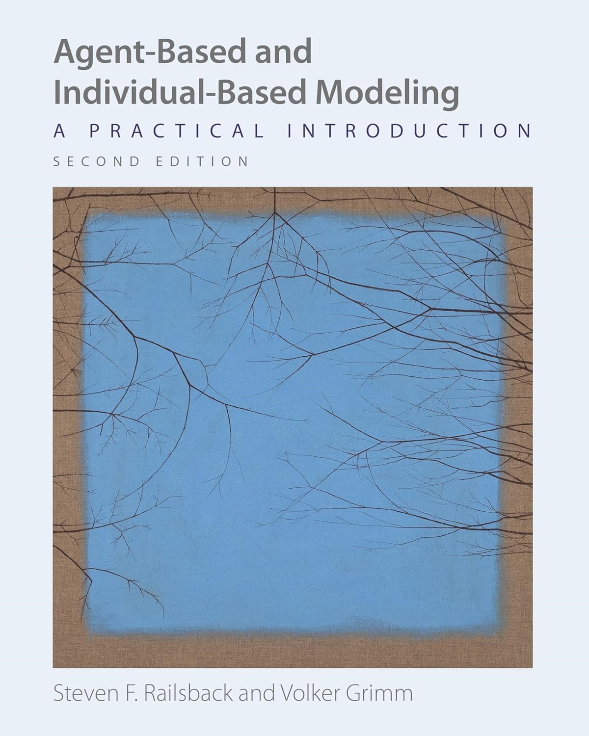 Agent-Based and Individual-Based Modeling: A Practical Introduction 2nd Edition - Railsback, Grimm