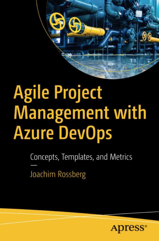Agile Project Management with Azure DevOps: Concepts, Templates, and Metrics 1st ed. Edition