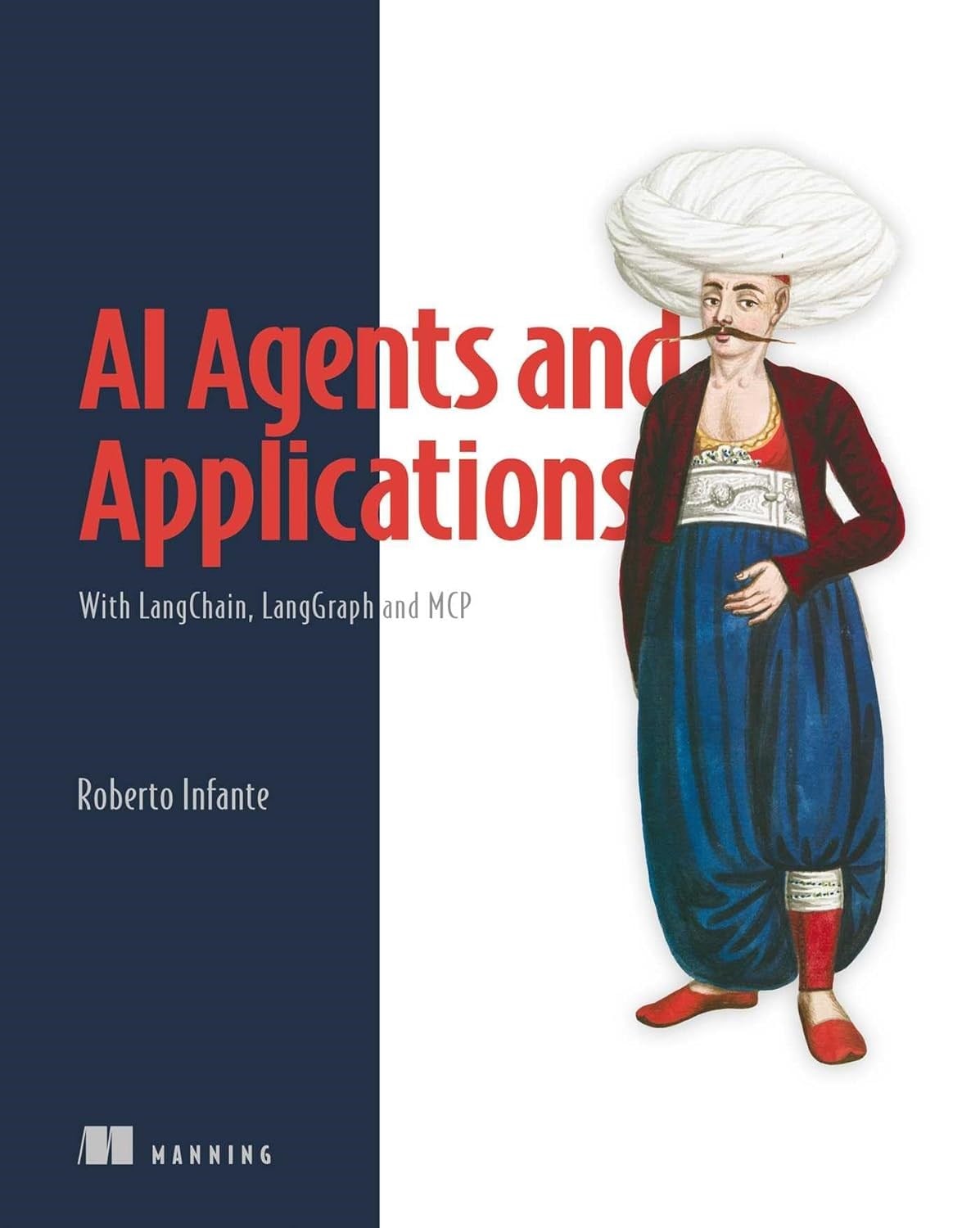 AI Agents and Applications: With LangChain, LangGraph, and MCP Roberto Infante