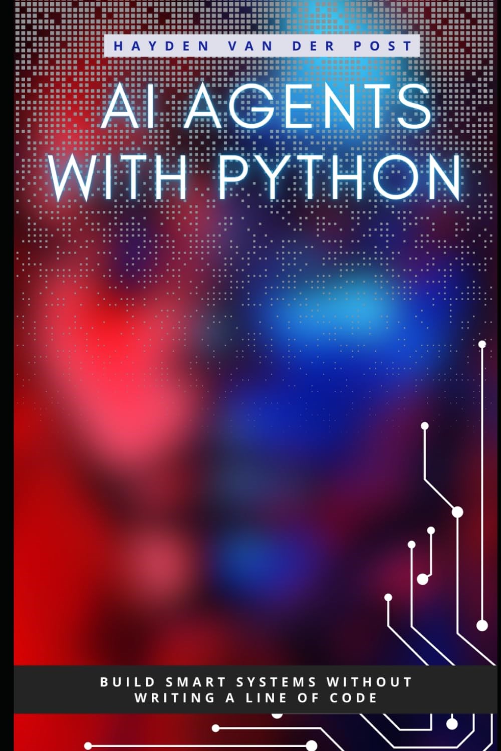 AI Agents with Python: Build Autonomous Systems That Think, Learn, and Act Der Post Publishing
