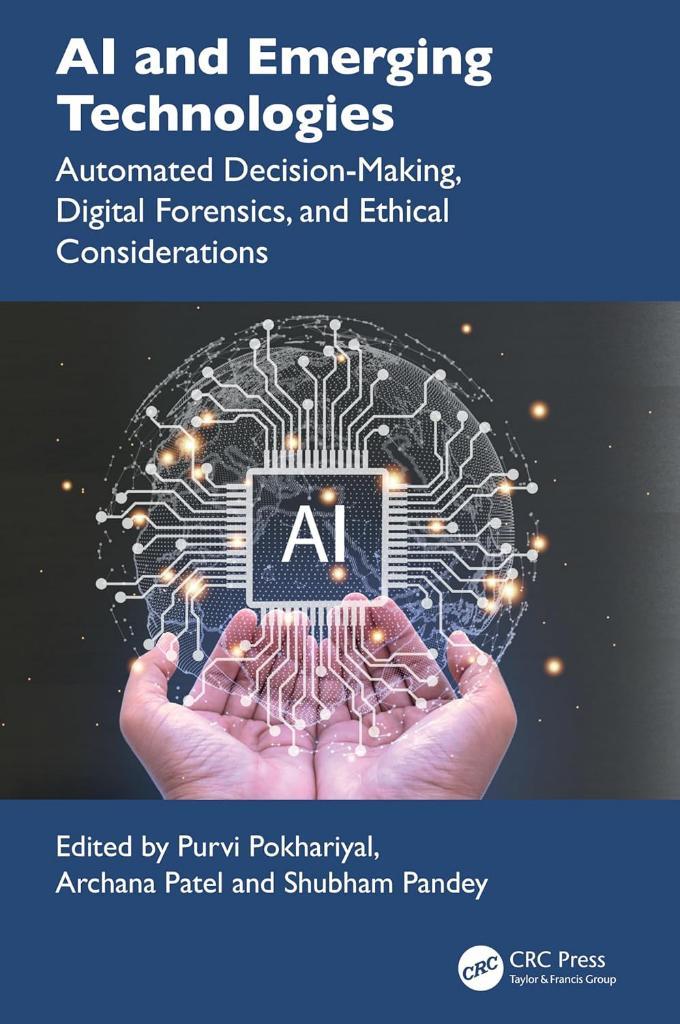 AI and Emerging Technologies: Automated Decision-Making, Digital Forensics, and Ethical Considerations Pokhariyal Patel