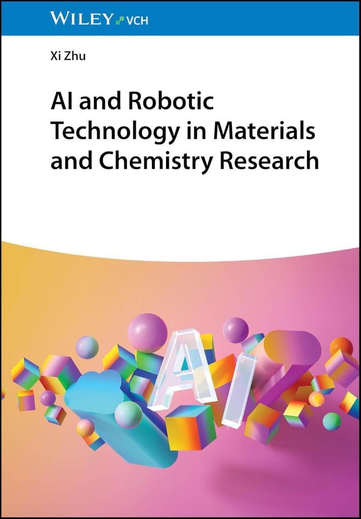 AI and Robotic Technology in Materials and Chemistry Research Xi Zhu