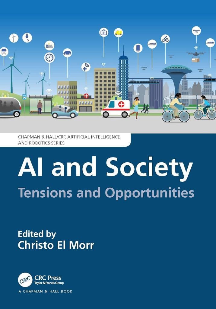 AI and Society (Chapman & Hall/CRC Artificial Intelligence and Robotics Series) Christo El Morr