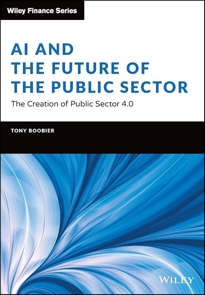 AI and the Future of the Public Sector: The Creation of Public Sector 4.0 (Wiley Finance) Tony Boobier