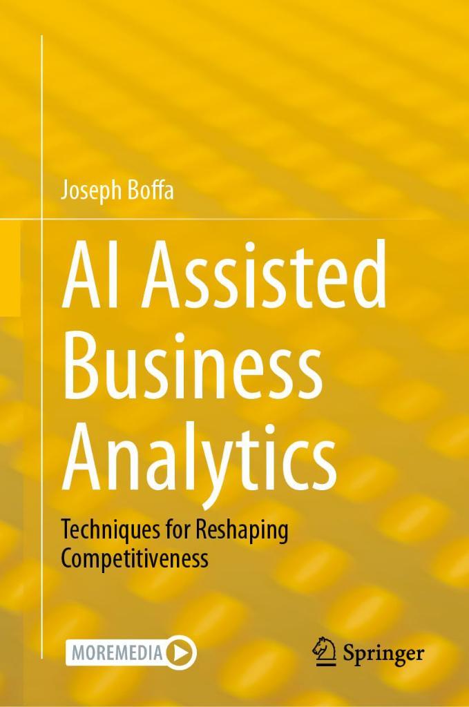 AI Assisted Business Analytics: Techniques for Reshaping Competitiveness Joseph Boffa