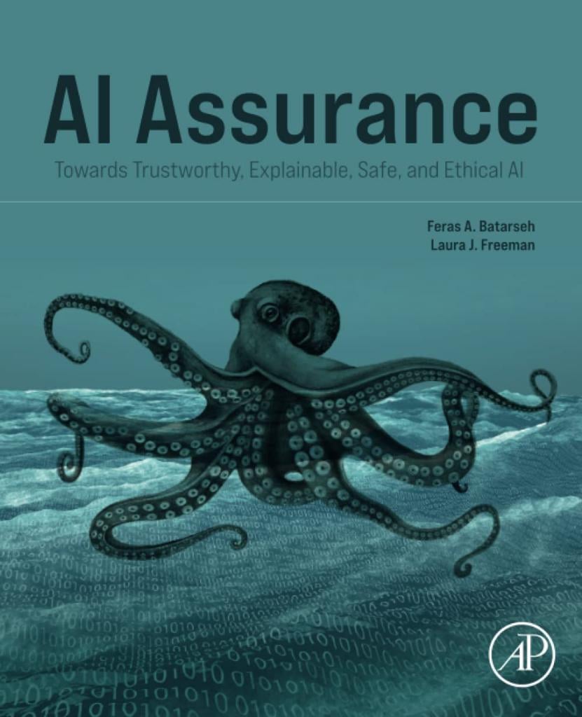 AI Assurance: Towards Trustworthy, Explainable, Safe, and Ethical AI Batarseh Freeman