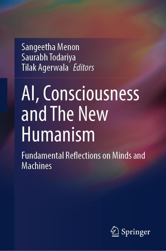 AI, Consciousness and The New Humanism: Fundamental Reflections on Minds and Machines Menon Todariya