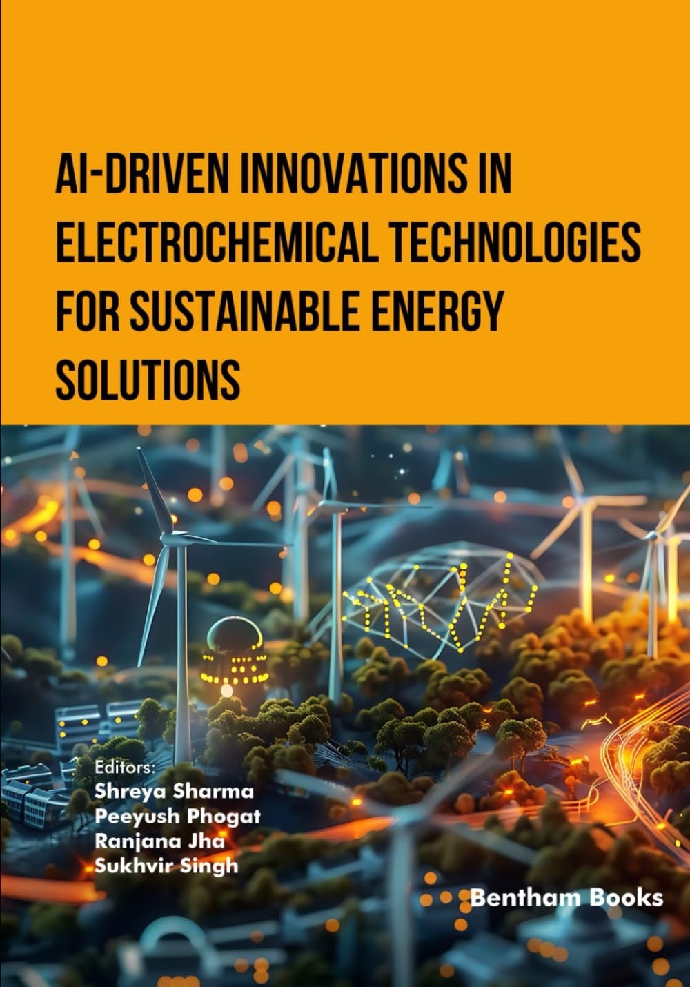 AI-Driven Innovations in Electrochemical Technologies for Sustainable Ener Peeyush Phogat Ranjana Jha