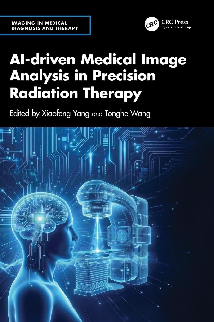 AI-driven Medical Image Analysis in Precision Radiation Therapy Xiaofeng Yang Tonghe Wang