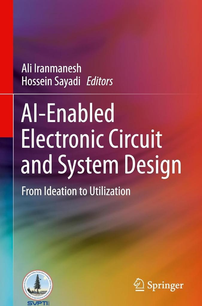 AI-Enabled Electronic Circuit and System Design: From Ideation to Utilization 2025th Edition Ali Iranmanesh Hossein Sayadi