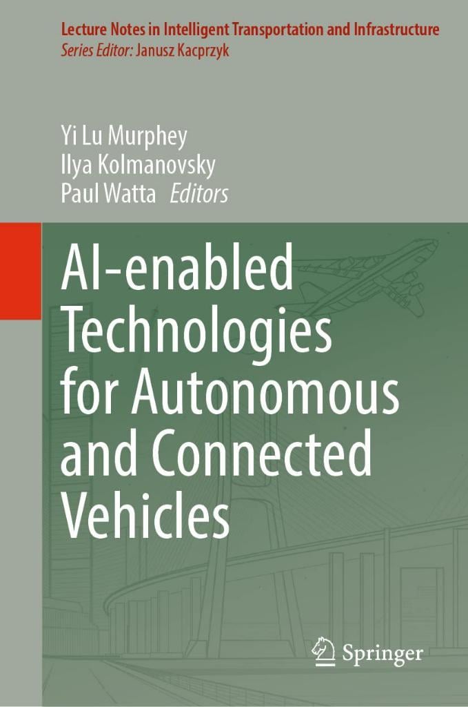 AI-enabled Technologies for Autonomous and Connected Vehicles (Lecture Notes in Intelligent Transportation and Infrastructure) Murphey Kolmanovsky