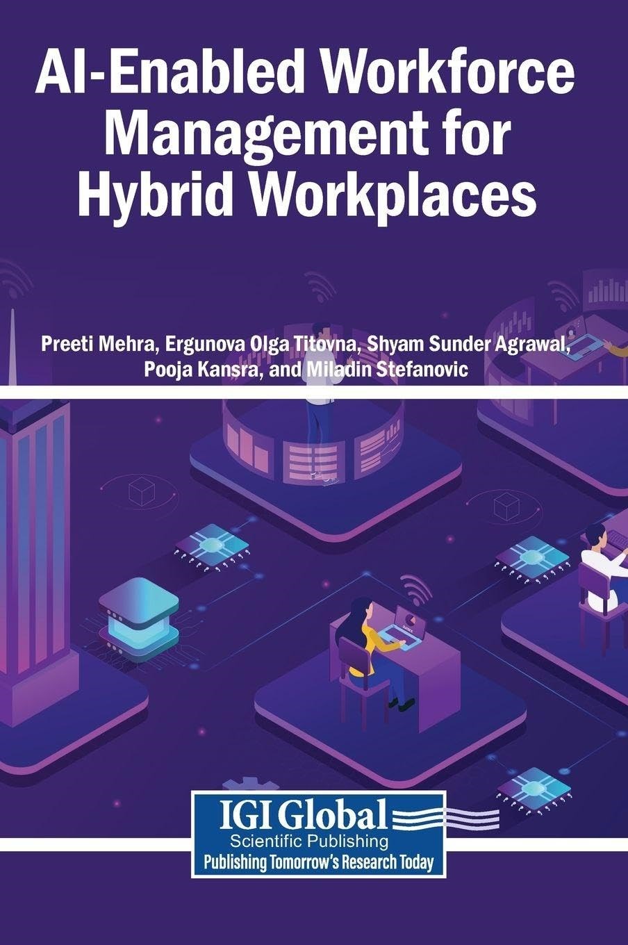 AI-Enabled Workforce Management for Hybrid Workplaces Preeti Mehra Olga Titovna